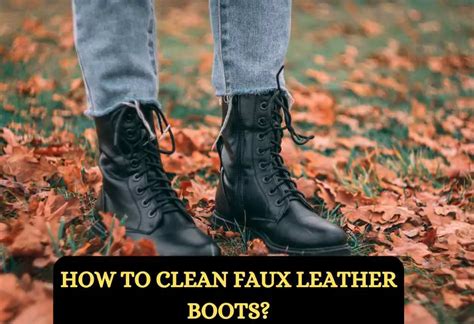 can i use shoe grease on fake leather|clean faux leather boots.